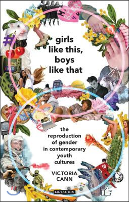 Girls Like This, Boys Like That: The Reproduction of Gender in Contemporary Youth Cultures