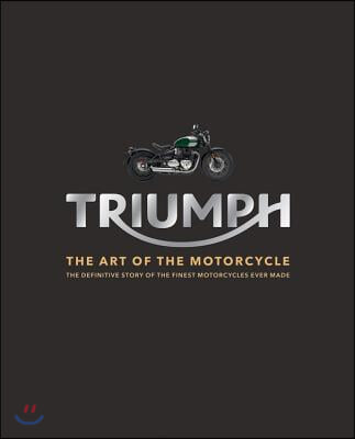 Triumph Motorcycles: The Art of the Motorcycle