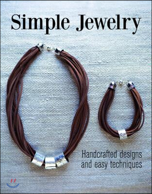 Simple Jewelry: Handcrafted Designs and Easy Techniques