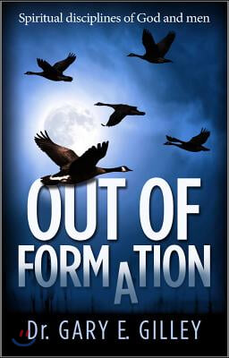 Out of Formation: Spiritual Disciplines of God and Men