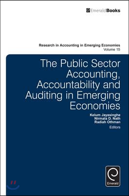 The Public Sector Accounting, Accountability and Auditing in Emerging Economies&#39;