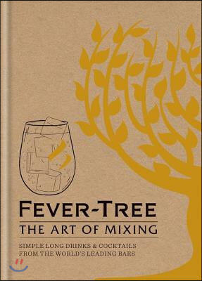 Fever-Tree: The Art of Mixing: Recipes from the World's Leading Bars