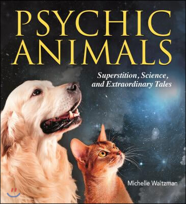 Psychic Animals: Superstition, Science and Extraordinary Tales