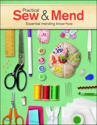 Practical Sew &amp; Mend: Essential Mending Know-How