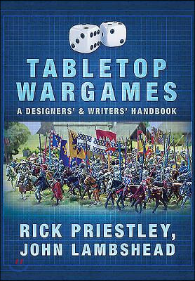 Tabletop Wargames: A Designers&#39; and Writers&#39; Handbook