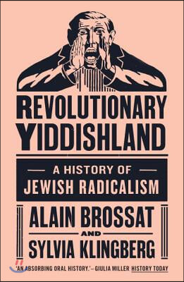 Revolutionary Yiddishland: A History of Jewish Radicalism