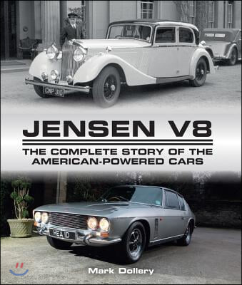 Jensen V8: The Complete Story of the American-Powered Cars