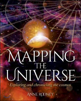 Mapping the Universe: Exploring and Chronicling the Cosmos