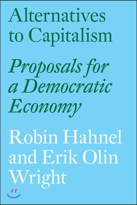 Alternatives to Capitalism: Proposals for a Democratic Economy