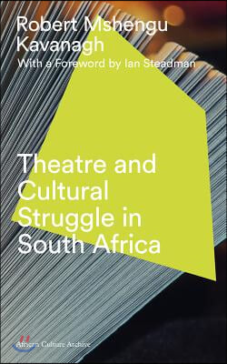 Theatre and Cultural Struggle Under Apartheid