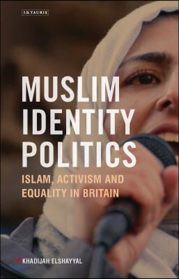 Muslim Identity Politics: Islam, Activism and Equality in Britain