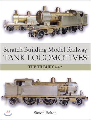 The Scratch-Building Model Railway Tank Locomotives