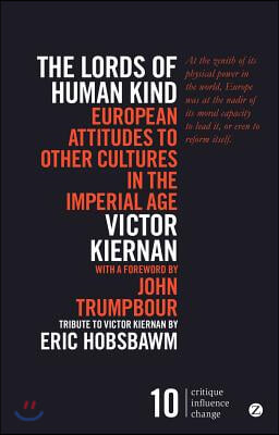 The Lords of Human Kind: European Attitudes to Other Cultures in the Imperial Age