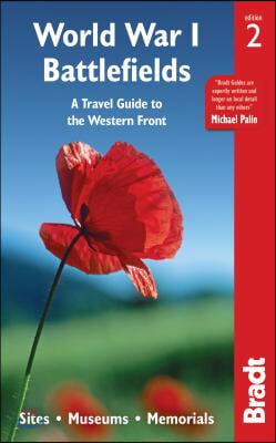 World War I Battlefields: A Travel Guide to the Western Front: Sites, Museums, Memorials