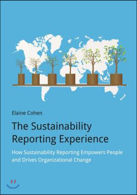 The Sustainability Reporting Experience: How Sustainability Reporting Empowers People and Drives Organizational Change