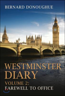 Westminster Diary: Volume 2: Farewell to Office