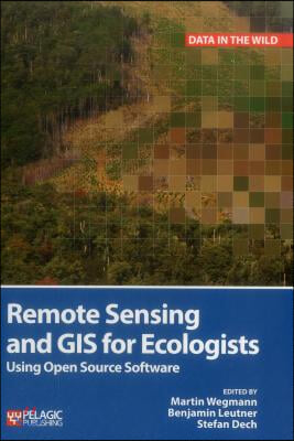 Remote Sensing and GIS for Ecologists