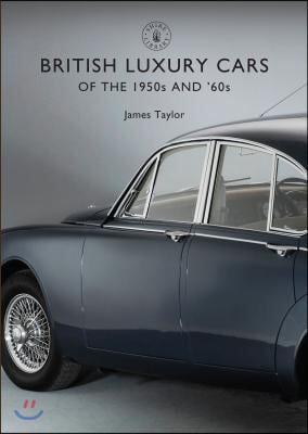 British Luxury Cars of the 1950s and &#39;60s