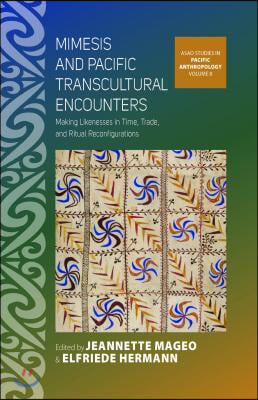 Mimesis and Pacific Transcultural Encounters: Making Likenesses in Time, Trade, and Ritual Reconfigurations