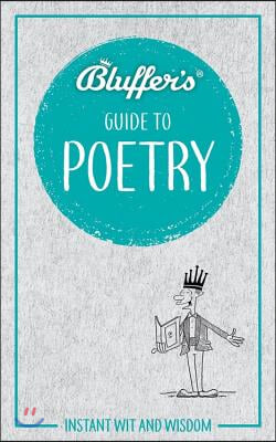 Bluffer&#39;s Guide to Poetry: Instant Wit and Wisdom