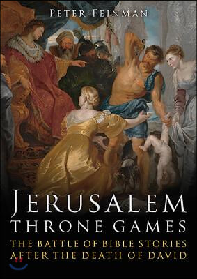 Jerusalem Throne Games: The Battle of Bible Stories After the Death of David