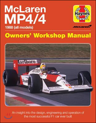 McLaren Mp4/4 Owners' Workshop Manual: 1988 (All Models) - An Insight Into the Design, Engineering and Operation of the Most Successful F1 Car Ever Bu