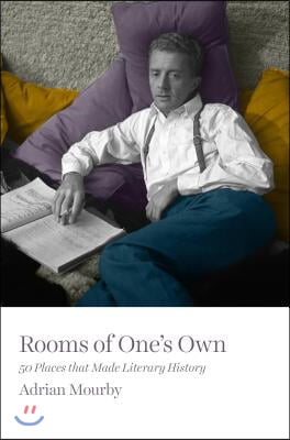 Rooms of One's Own: 50 Places That Made Literary History