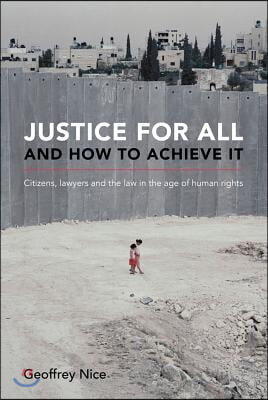 Justice for All and How to Achieve It: Citizens, Lawyers and the Law in the Age of Human Rights