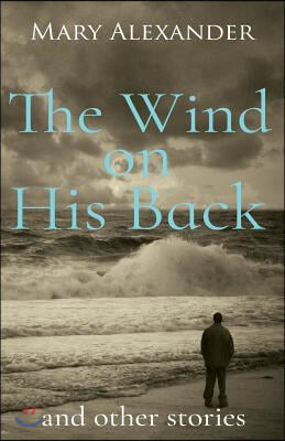 The Wind on His Back: And Other Short Stories