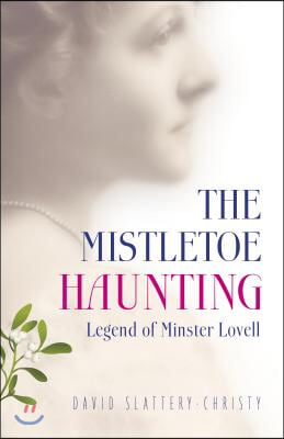 The Mistletoe Haunting: Legend of Minster Lovell