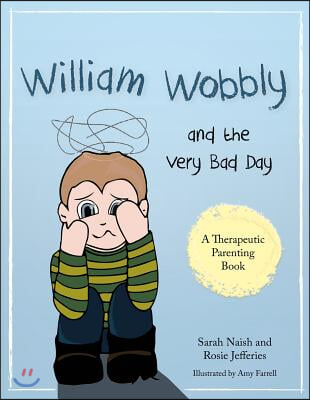 William Wobbly and the Very Bad Day: A Story about When Feelings Become Too Big