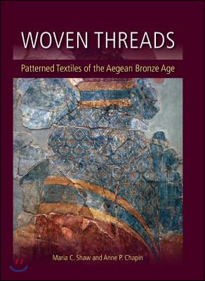 Woven Threads: Patterned Textiles of the Aegean Bronze Age