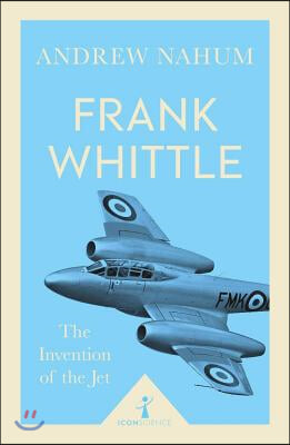 Frank Whittle (Icon Science): The Invention of the Jet