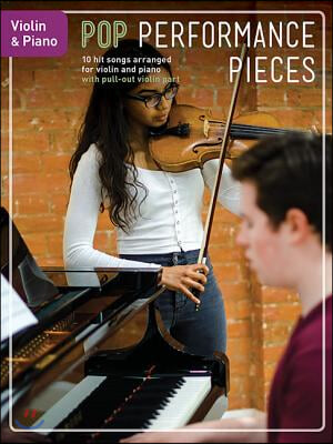 Pop Performance Pieces: 10 Hit Songs for Violin and Piano