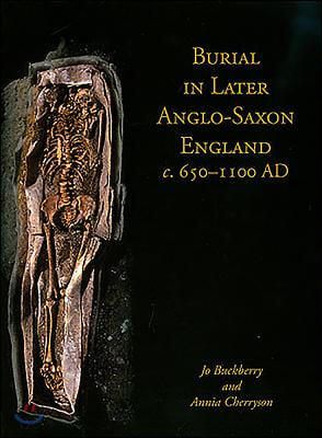 Burial in Later Anglo-Saxon England, c.650-1100 AD