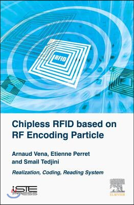 Chipless RFID Based on RF Encoding Particle: Realization, Coding and Reading System