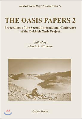 The Oasis Papers 2: Proceedings of the Second International Conference of the Dakhleh Oasis Project