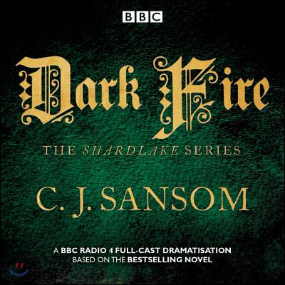 Shardlake: Dark Fire: BBC Radio 4 Full-Cast Dramatisation