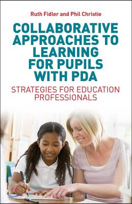 Collaborative Approaches to Learning for Pupils with PDA: Strategies for Education Professionals