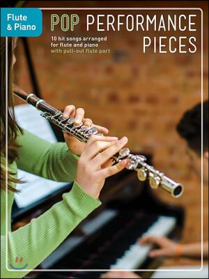 Pop Performance Pieces: 10 Hit Songs for Flute and Piano