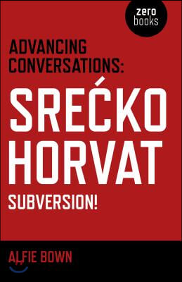 Advancing Conversations: Srecko Horvat - Subversion!