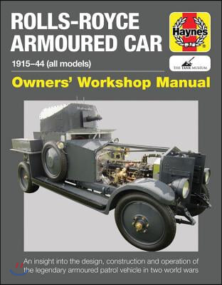 Haynes Rolls-Royce Armoured Car 1915-44 (All Models) Owners' Workshop Manual