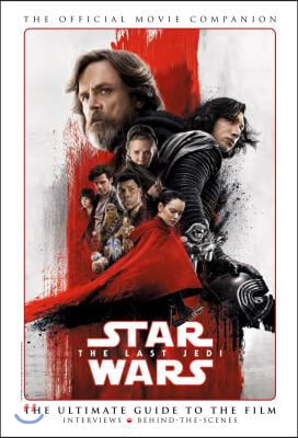 Star Wars: The Last Jedi the Official Movie Companion