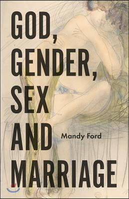 God, Gender, Sex and Marriage