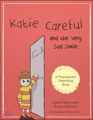 Katie Careful and the Very Sad Smile: A Story about Anxious and Clingy Behaviour