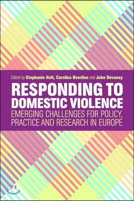 Responding to Domestic Violence: Emerging Challenges for Policy, Practice and Research in Europe