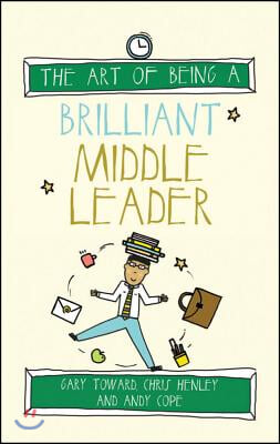 The Art of Being a Brilliant Middle Leader