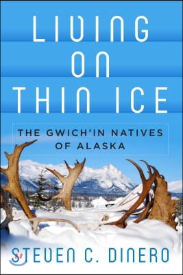 Living on Thin Ice: The Gwich&#39;in Natives of Alaska