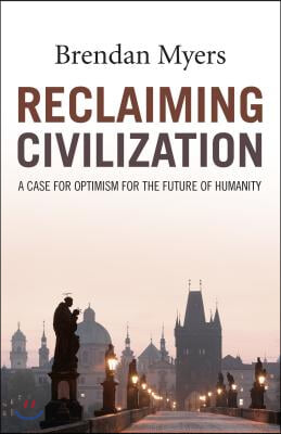 Reclaiming Civilization: A Case for Optimism for the Future of Humanity