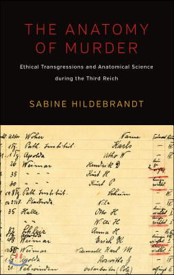 The Anatomy of Murder: Ethical Transgressions and Anatomical Science During the Third Reich